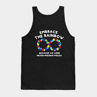 Embrace the rainbow because we were never missing pieces Tank Top